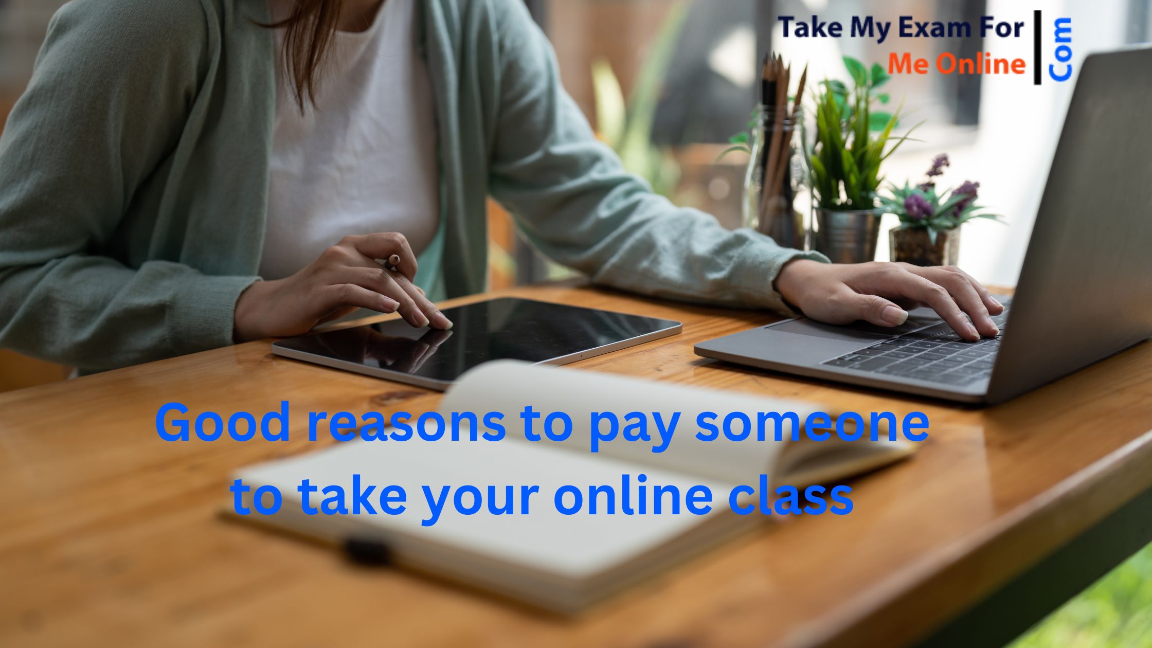 Good Reasons to Pay Someone to Take Your Online Class